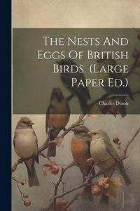 Produktbild: The Nests And Eggs Of British Birds. (large Paper Ed.)