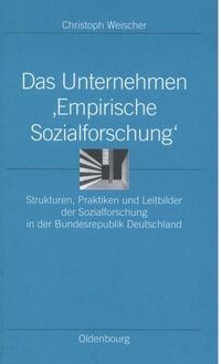 Das Unternehmen ‘Empirische Sozialforschung‘ Christoph Weischer