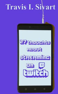 Produktbild: 27 Thoughts About Streaming on Twitch