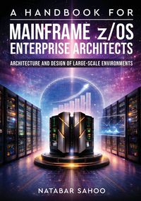 Produktbild: A Handbook for Mainframe z/OS Enterprise Architects - Architecture and Design of Large-Scale Environments