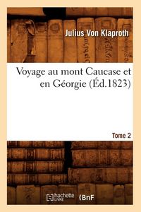 Produktbild: Voyage au mont Caucase et en G&eacute;orgie. Tome 2 (&Eacute;d.1823)