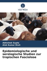 Produktbild: Epidemiologische und serologische Studien zur tropischen Fasciolose