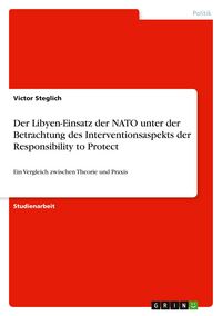 Produktbild: Der Libyen-Einsatz der NATO unter der Betrachtung des Interventionsaspekts der Responsibility to Protect