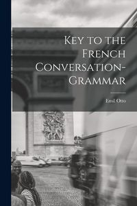 Produktbild: Key to the French Conversation-Grammar