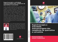 Produktbild: Espectroscopia e actividade anticancer&iacute;gena dos complexos de quercetina e curcumina