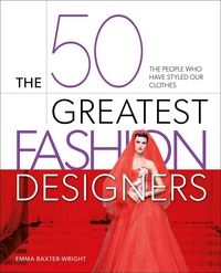 Produktbild: Baxter-Wright, E: 50 Greatest Fashion Designers