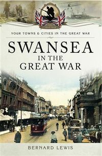 Bild vom Artikel Swansea in the Great War vom Autor Bernard Lewis