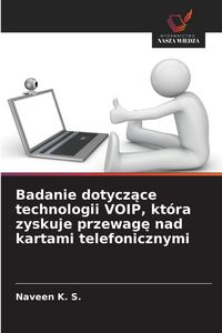 Produktbild: Badanie dotycz&iquest;ce technologii VOIP, kt&oacute;ra zyskuje przewag&iquest; nad kartami telefonicznymi