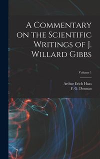 Produktbild: A Commentary on the Scientific Writings of J. Willard Gibbs; Volume 1