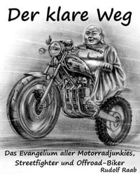 Produktbild: Der klare Weg - das Evangelium aller Motorradjunkies, Streetfighter und Offroadbiker