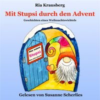 Produktbild: Mit Stupsi durch den Advent - Geschichten eines Weihnachtswichtels