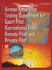 Produktbild: Airman Knowledge Testing Supplement for Sport Pilot, Recreational Pilot, Remote (Drone) Pilot, and Private Pilot FAA-CT-8080-2H