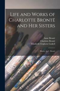 Produktbild: Life and Works of Charlotte Bront&euml; and Her Sisters: Shirley, by C. Bront&euml;