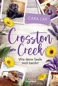 Bild vom Artikel Crosston Creek - Wie deine Seele mich berührt vom Autor Cara Lay