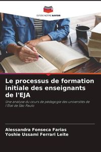 Produktbild: Le processus de formation initiale des enseignants de l'EJA