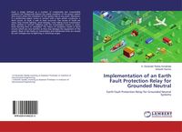 Produktbild: Implementation of an Earth Fault Protection Relay for Grounded Neutral