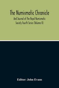 Produktbild: The Numismatic Chronicle And Journal Of The Royal Numismatic Society (Volume Ii)