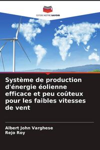 Produktbild: Syst&egrave;me de production d'&eacute;nergie &eacute;olienne efficace et peu co&ucirc;teux pour les faibles vitesses de vent