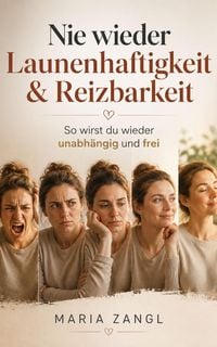Produktbild: Nie wieder Launenhaftigkeit & Reizbarkeit