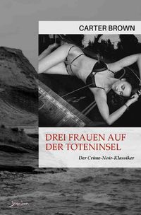 Bild vom Artikel Drei Frauen auf der Toteninsel vom Autor Carter Brown