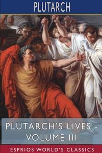 Produktbild: Plutarch's Lives - Volume III (Esprios Classics)