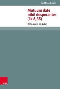 Produktbild: Mutuum date nihil desperantes (Lk 6,35)