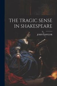 Produktbild: The Tragic Sense in Shakespeare