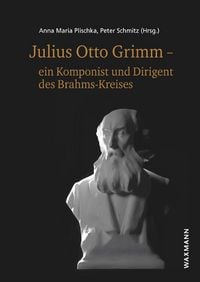 Produktbild: Julius Otto Grimm &ndash; ein Komponist und Dirigent des Brahms-Kreises