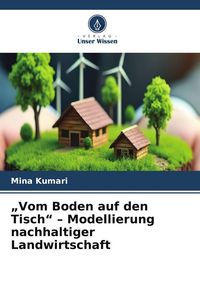 Produktbild: "Vom Boden auf den Tisch" - Modellierung nachhaltiger Landwirtschaft