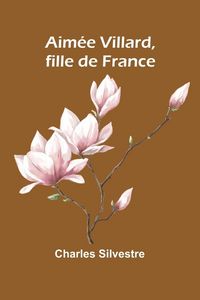 Produktbild: Aim&eacute;e Villard, fille de France