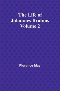 Produktbild: The Life of Johannes Brahms Volume 2