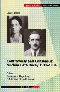 Produktbild: Controversy and Consensus: Nuclear Beta Decay 1911&ndash;1934