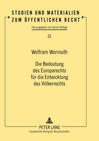 Produktbild: Die Bedeutung des Europarechts f&uuml;r die Entwicklung des V&ouml;lkerrechts