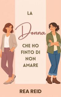 Produktbild: La Donna Che Ho Finto Di Non Amare