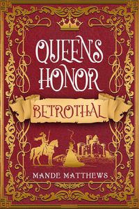 Produktbild: Betrothal (Queen's Honor, Tales of Lady Guinevere, #1)