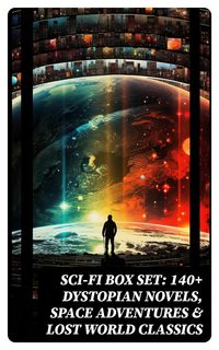 Produktbild: Sci-Fi Box Set: 140+ Dystopian Novels, Space Adventures & Lost World Classics