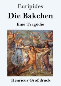 Produktbild: Die Bakchen (Gro&szlig;druck)