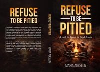 Produktbild: Refuse To Be Pitied