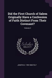Produktbild: Did the First Church of Salem Originally Have a Confession of Faith Distinct From Their Covenant?; Volume 2