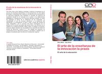 Produktbild: El arte de la ense&ntilde;anza de la innovaci&oacute;n la praxis