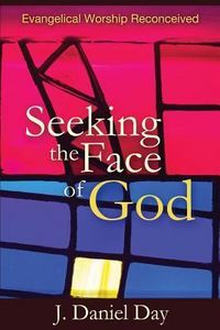 Produktbild: Seeking the Face of God: Evangelical Worship Reconceived