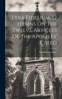 Produktbild: Lyra Fidelium, 12 Hymns On The Twelve Articles Of The Apostles' Creed
