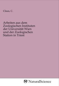 Produktbild: Arbeiten aus dem Zoologischen Instituten der Universit&auml;t Wien und der Zoologischen Station in Triest