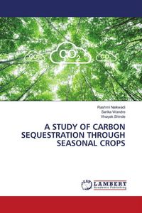 Produktbild: A Study Of Carbon Sequestration Through Seasonal Crops
