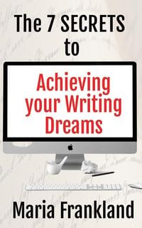 Produktbild: The 7 S.E.C.R.E.T.S. to Achieving Your Writing Dreams (How-to Books for Writers)