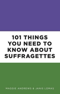 Produktbild: 101 Things You Need to Know About Suffragettes