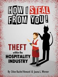 Produktbild: How I Steal From You! Theft within the Hospitality Industry