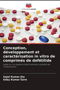 Produktbild: Conception, d&eacute;veloppement et caract&eacute;risation in vitro de comprim&eacute;s de dof&eacute;tilide