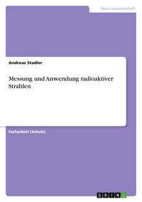 Produktbild: Messung und Anwendung radioaktiver Strahlen