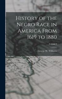 Produktbild: History of the Negro Race in America From 1619 to 1880; Volume I